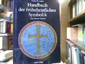 <b>Ladner, Gerhart B.</b><br />Handbuch der frühchristlichen Symbolik : Gott, Kosmos, Mensch.