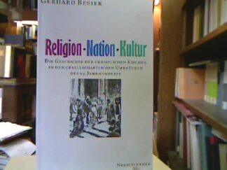 <b>Besier, Gerhard.</b><br />Religion, Nation, Kultur : Die Geschichte der christlichen Kirchen in den gesellschaftlichen Umbrüchen des 19. Jahrhunderts.