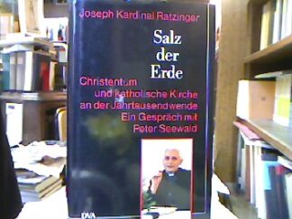 <b>Benedictus <Papa, XVI.> und Joseph Kardinal Ratzinger.</b><br />Salz der Erde : Christentum und katholische Kirche an der Jahrtausendwende , ein Gespräch mit Peter Seewald.