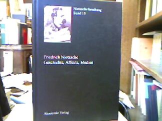<b>Gerhardt, Volker [Hrsg.].</b><br />Friedrich Nietzsche : Geschichte, Affekte, Medien.