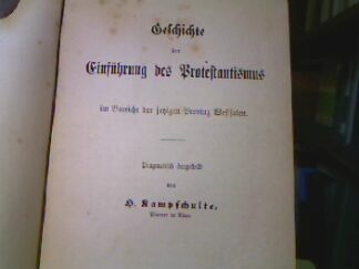 <b>Kampschulte, H.</b><br />Geschichte des Protestantismus im Berieche der jetzigen Provinz Westfalen.