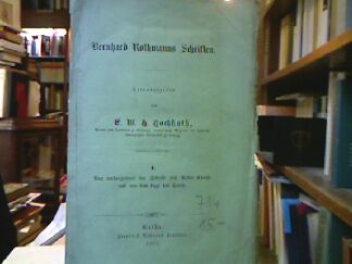<b>Hochhuth, E. W. H. [Hrsg.].</b><br />Bernhard Rothmanns Schriften.