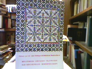 <b>Römisch-Germanisches Zentralmuseum Mainz [Hrsg.].</b><br />Rosenheim. Chiemsee. Traustein. Bad Reichenhall. Berchtesgaden.