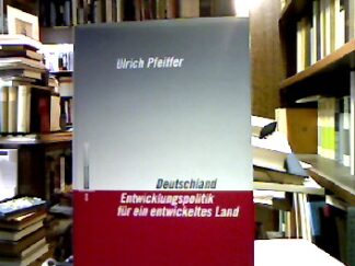 <b>Pfeiffer, Ulrich.</b><br />Deutschland - Entwicklungpolitik für ein entwickeltes Land.