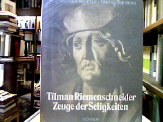 <b>Scheele, Paul-Werner, Toni Schneiders und Tilman [Ill.] Riemenschneider.</b><br />Tilman Riemenschneider : Zeuge der Seligkeiten.