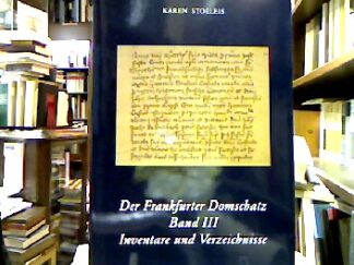 <b>Stolleis, Karen.</b><br />Der Frankfurter Domschatz Bd. 3., Inventare und Verzeichnisse : Quellen zur Geschichte des Domschatzes.