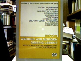 <b>Schatz, Oskar [Hrsg.] und Hans Spatzenegger.</b><br />Wovon werden wir morgen geistig leben? : Mythos, Religion u. Wiss. in d. "Postmoderne" ; [dieser Bd. enth. d. Referate u. Diskussionen d. 13. Salzburger Humanismusgesprächs, d. in Form e. dreitägigen Symposions vom 28. - 30. September 1986 im ORF-Landesstudio Salzburg stattgefunden hat].