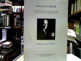 <b>Jägersberg, Otto [Hrsg.] und Georg [Mitverf.] Groddeck.</b><br />Georg Groddeck : Der wilde Analytiker, Es-Deuter, Schriftsteller, Sozialreformer u. Arzt aus Baden-Baden ; Dokumente u. Schriften.