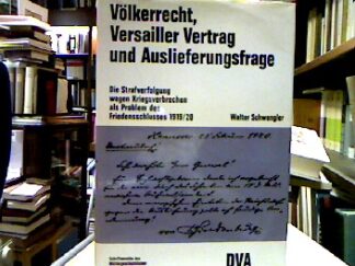 <b>Schwengler, Walter.</b><br />Völkerrecht, Versailler Vertrag und Auslieferungsfrage : Die Strafverfolgung wegen Kriegsverbrechen als Problem d. Friedensschlusses 1919/20.