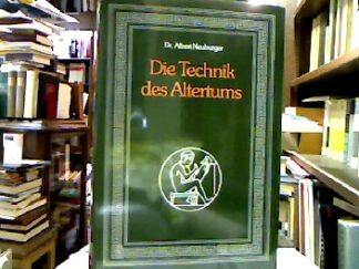 <b>Neuburger, Albert.</b><br />Die Technik des Altertums.