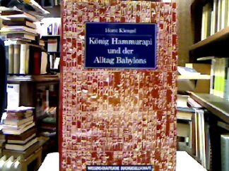 <b>Klengel, Horst.</b><br />König Hammurapi und der Alltag Babylons.