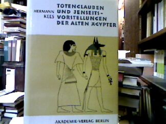 <b>Kees, Hermann.</b><br />Totenglauben und Jenseitsvorstellungen der alten Ägypter.