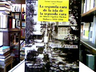 <b>Boned, Germà Garcia i.</b><br />La segunda cara de la isla de la segunda cara de Albert Vigoleis Thelen : Mallorca 1931 - 1936.