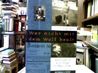 <b>Wagner, Gottfried.</b><br />Wer nicht mit dem Wolf heult : Autobiographische Aufzeichnungen eines Wagner-Urenkels.