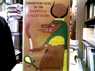 <b>The British Museum [Ed.].</b><br />A General Intorductory Guide to the Egyptian Collections in the British Museum.