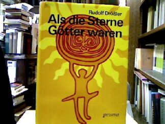 <b>Drößler, Rudolf.</b><br />Als die Sterne Götter waren.