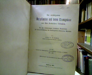 <b>Sadebeck, Richard.</b><br />Die wichtigeren Nutzpflanzen und deren Erzeugnisse aus den deutschen Colonien.