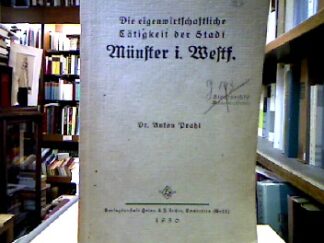 <b>Prahl, Anton.</b><br />Die eigenwirtschaftliche Tätigkeit der Stadt Münster i. Westf.