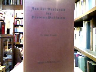 <b>Trende, Adolf.</b><br />Aus der Werdezeit der Provinz Westfalen.