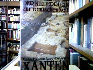 <b>Böcking, Werner.</b><br />Der Niederrhein zur römischen Zeit : Archäologischen Ausgrabungen in Xanten.