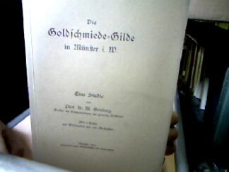 <b>Geisberg, Max.</b><br />Die Goldschmiede Gilde in Münster i.W. . Eine Studie