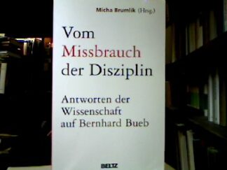 <b>Brumlik, Micha [Hrsg.].</b><br />Vom Missbrauch der Disziplin : Antworten der Wissenschaft auf Bernhard Bueb.