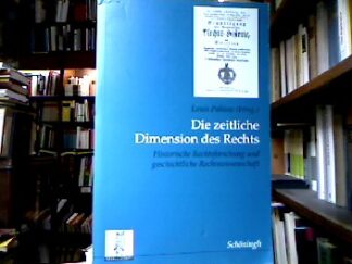 <b>Pahlow, Louis [Hrsg.].</b><br />Die zeitliche Dimension des Rechts : Historische Rechtsforschung und geschichtliche Rechtswissenschaft.