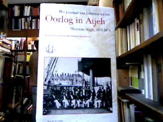<b>Stapelkamp, Herman [Hrsg.].</b><br />Oorlog in Atjeh : Het journaal van luitenant-ter-zee Henricus Nijgh, 1873-1874.