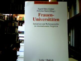 <b>Metz-Göckel, Sigrid [Hrsg.] und Felicitas Steck.</b><br />Frauenuniversitäten : Initiativen und Reformprojekte im internationalen Vergleich.