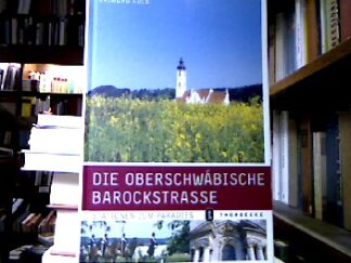 <b>Kolb, Raimund.</b><br />Die oberschwäbische Barockstraße : Stationen zum Paradies.