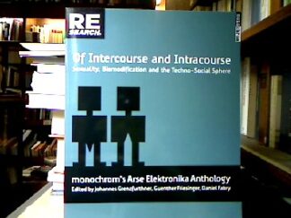 <b>Grenzforthner, Johannes [Ed.], Günther Friesinger and Daniel Fabry.</b><br />Of Intercourse and Intracourse : Sexuality, Biomodification and the Techno-Social Sphere.