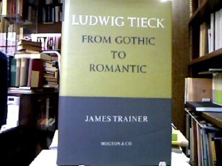 <b>Trainer, James.</b><br />Ludwig Tieck : From Gothic to Romantic.