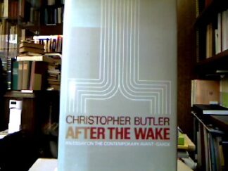 <b>Butler, Christopher.</b><br />After the Wake : An Essay on the Contemporary Avant-Garde.