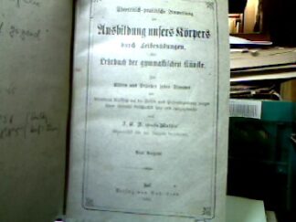 <b>Gutsmuths, J.(ohann) C.(hristoph) F.(riedrich).</b><br />Theoretisch-praktische Anweisungen zur Ausbildung unseres Körpers durch Leibesübungen oder Lehrbuch der gymnastischen Künste.