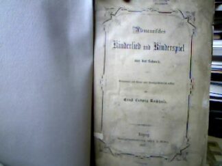 <b>Rocholz, Ernst Ludwig.</b><br />Alemannisches Kinderlied und Kinderspiel aus der Schweiz.
