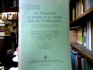 <b>Schorer, Hans.</b><br />Das Theaterleben in Münster in der zweiten Hälfte des 19. Jahrhunderts.