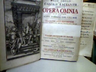 <b>Lactantius, Lucius Caelius Firmianus, Christoph Cellarius (Ed.) und Johann Ludolph Bünemann (Ed.).</b><br />Lucii Coelii sive Caecilii Lactantii firmiani Opera Omina quae extant cum notis integris Cr. Cellarii et selectis aut execerptis Erasmi, Betuleii, Michael Thomasii... Variae Lectiones et Notae item Variae Lectiones Libri de Mort Persec. omnia ... Io. Ludolph Bünemann.