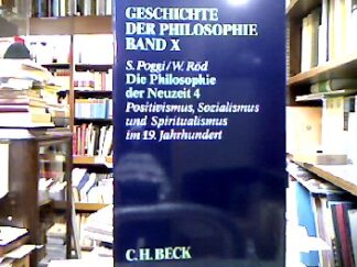 <b>Poggi, Stefano und Wolfgang Röd.</b><br />Die Philosophie der Neuzeit 4. Positivismus, Sozialismus und Spiritualismus im 19. Jahrhundert.