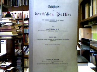 <b>Michael, Emil.</b><br />Geschichte des deutschen Volkes vom dreizehnten Jahrhundert bis zum Ausgang des Mittelalters.