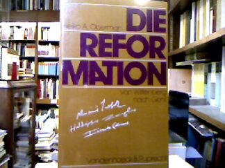<b>Oberman, Heiko Augustinus.</b><br />Die Reformation : Von Wittenberg nach Genf.
