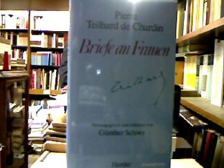<b>Teilhard de Chardin, Pierre und Günther [Hrsg.] Schiwy.</b><br />Briefe an Frauen.
