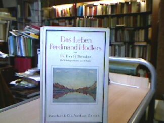 <b>Bender, Ewald.</b><br />Das Leben Ferdinand Hodlers.