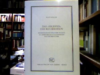 <b>Hodler, Beat.</b><br />Das "Ärgernis" der Reformation : Begriffsgeschichtlicher Zugang zu einer biblisch legitimierten politischen Ethik.