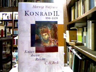 <b>Wolfram, Herwig.</b><br />Konrad II. 990 - 1039 : Kaiser dreier Reiche.