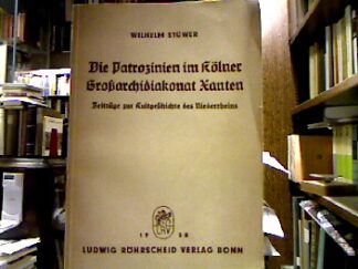 <b>Stüwer, Wilhelm.</b><br />Die Patrozinien im Kölner Großarchidiakonat Xanten : Beiträge zur Kulturgeschichte des Niederrheins.