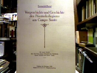 <b>David, Emmerich.</b><br />Vorgeschichte und Geschichte des Priesterkollegiums am Campo Santo.
