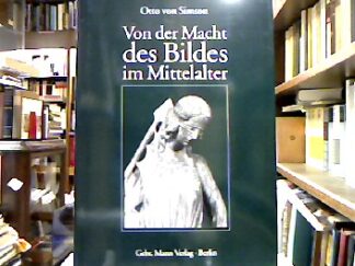 <b>Simson, Otto von.</b><br />Von der Macht des Bildes im Mittelalter.