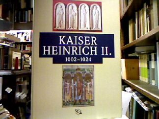 <b>Kirmeier, Josef [Hrsg.], Bernd Schneidmüller Stefan Weinfurter u. a.</b><br />Kaiser Heinrich II. 1002 - 1024.