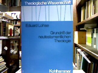 <b>Lohse, Eduard.</b><br />Grundriss der neutestamentlichen Theologie.