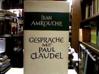 <b>Amrouche, Jean.</b><br />Gespräche mit Paul Claudel.